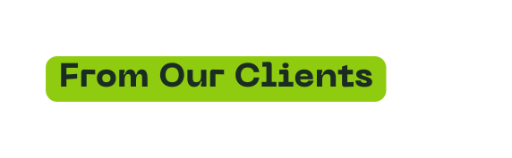 From Our Clients